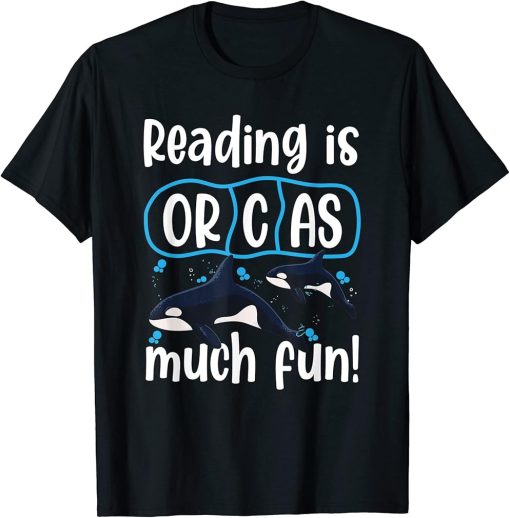 Reading Is Orcas Much Fun Orca Whale - whale season T-Shirt